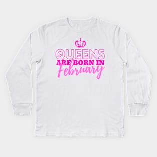 Queens are born in February Kids Long Sleeve T-Shirt